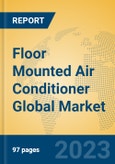 Floor Mounted Air Conditioner Global Market Insights 2023, Analysis and Forecast to 2028, by Manufacturers, Regions, Technology, Application, Product Type- Product Image