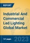Industrial And Commercial Led Lighting Global Market Insights 2023, Analysis and Forecast to 2028, by Manufacturers, Regions, Technology, Product Type - Product Image