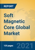 Soft Magnetic Core Global Market Insights 2021, Analysis and Forecast to 2026, by Manufacturers, Regions, Technology, Application, Product Type- Product Image