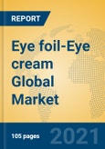Eye foil-Eye cream Global Market Insights 2021, Analysis and Forecast to 2026, by Manufacturers, Regions, Technology, Application, Product Type- Product Image