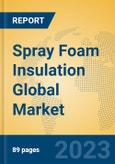 Spray Foam Insulation Global Market Insights 2023, Analysis and Forecast to 2028, by Manufacturers, Regions, Technology, Application, Product Type- Product Image