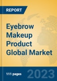 Eyebrow Makeup Product Global Market Insights 2023, Analysis and Forecast to 2028, by Manufacturers, Regions, Technology, Application, Product Type- Product Image