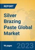 Silver Brazing Paste Global Market Insights 2023, Analysis and Forecast to 2028, by Manufacturers, Regions, Technology, Application, Product Type- Product Image