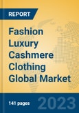 Fashion Luxury Cashmere Clothing Global Market Insights 2023, Analysis and Forecast to 2028, by Manufacturers, Regions, Technology, Application, Product Type- Product Image