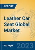 Leather Car Seat Global Market Insights 2023, Analysis and Forecast to 2028, by Manufacturers, Regions, Technology, Application, Product Type- Product Image