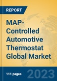 MAP-Controlled Automotive Thermostat Global Market Insights 2023, Analysis and Forecast to 2028, by Manufacturers, Regions, Technology, Application, Product Type- Product Image