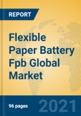 Flexible Paper Battery Fpb Global Market Insights 2021, Analysis and Forecast to 2026, by Manufacturers, Regions, Technology, Application- Product Image