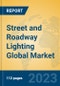 Street and Roadway Lighting Global Market Insights 2023, Analysis and Forecast to 2028, by Manufacturers, Regions, Technology, Application, Product Type - Product Thumbnail Image