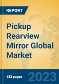 Pickup Rearview Mirror Global Market Insights 2023, Analysis and Forecast to 2028, by Manufacturers, Regions, Technology, Application, Product Type- Product Image