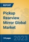 Pickup Rearview Mirror Global Market Insights 2023, Analysis and Forecast to 2028, by Manufacturers, Regions, Technology, Application, Product Type - Product Image
