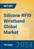 Silicone RFID Wristband Global Market Insights 2024, Analysis and Forecast to 2029, by Manufacturers, Regions, Technology- Product Image