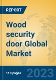 Wood security door Global Market Insights 2023, Analysis and Forecast to 2028, by Manufacturers, Regions, Technology, Application, Product Type- Product Image