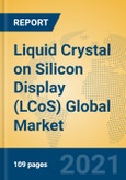 Liquid Crystal on Silicon Display (LCoS) Global Market Insights 2021, Analysis and Forecast to 2026, by Manufacturers, Regions, Technology, Application, Product Type- Product Image