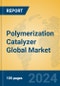 Polymerization Catalyzer Global Market Insights 2024, Analysis and Forecast to 2029, by Manufacturers, Regions, Technology - Product Thumbnail Image