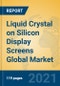 Liquid Crystal on Silicon Display Screens Global Market Insights 2021, Analysis and Forecast to 2026, by Manufacturers, Regions, Technology, Application - Product Thumbnail Image