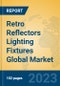 Retro Reflectors Lighting Fixtures Global Market Insights 2023, Analysis and Forecast to 2028, by Manufacturers, Regions, Technology, Product Type - Product Image