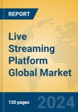 Live Streaming Platform Global Market Insights 2024, Analysis and Forecast to 2029, by Manufacturers, Regions, Technology, Application- Product Image