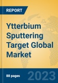 Ytterbium Sputtering Target Global Market Insights 2023, Analysis and Forecast to 2028, by Manufacturers, Regions, Technology, Application, Product Type- Product Image