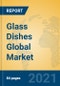 Glass Dishes Global Market Insights 2021, Analysis and Forecast to 2026, by Manufacturers, Regions, Technology, Application, Product Type - Product Thumbnail Image
