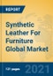 Synthetic Leather For Furniture Global Market Insights 2021, Analysis and Forecast to 2026, by Manufacturers, Regions, Technology, Application, Product Type - Product Thumbnail Image