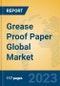 Grease Proof Paper Global Market Insights 2023, Analysis and Forecast to 2028, by Manufacturers, Regions, Technology, Application, Product Type - Product Thumbnail Image