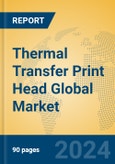 Thermal Transfer Print Head Global Market Insights 2024, Analysis and Forecast to 2029, by Manufacturers, Regions, Technology, Application, Product Type- Product Image