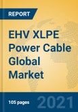 EHV XLPE Power Cable Global Market Insights 2021, Analysis and Forecast to 2026, by Manufacturers, Regions, Technology, Application, Product Type- Product Image