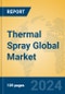 Thermal Spray Global Market Insights 2024, Analysis and Forecast to 2029, by Manufacturers, Regions, Technology, Product Type - Product Image