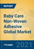Baby Care Non-Woven Adhesive Global Market Insights 2021, Analysis and Forecast to 2026, by Manufacturers, Regions, Technology, Application, Product Type- Product Image