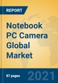Notebook PC Camera Global Market Insights 2021, Analysis and Forecast to 2026, by Manufacturers, Regions, Technology, Application, Product Type- Product Image