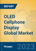 OLED Cellphone Display Global Market Insights 2023, Analysis and Forecast to 2028, by Manufacturers, Regions, Technology, Application, Product Type- Product Image