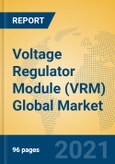Voltage Regulator Module (VRM) Global Market Insights 2021, Analysis and Forecast to 2026, by Manufacturers, Regions, Technology, Application, Product Type- Product Image