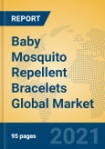 Baby Mosquito Repellent Bracelets Global Market Insights 2021, Analysis and Forecast to 2026, by Manufacturers, Regions, Technology, Application, Product Type- Product Image