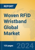 Woven RFID Wristband Global Market Insights 2024, Analysis and Forecast to 2029, by Manufacturers, Regions, Technology- Product Image