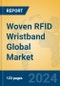 Woven RFID Wristband Global Market Insights 2024, Analysis and Forecast to 2029, by Manufacturers, Regions, Technology - Product Image