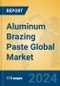 Aluminum Brazing Paste Global Market Insights 2024, Analysis and Forecast to 2029, by Manufacturers, Regions, Technology, Application, Product Type - Product Thumbnail Image
