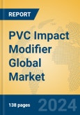 PVC Impact Modifier Global Market Insights 2024, Analysis and Forecast to 2029, by Manufacturers, Regions, Technology, Application- Product Image