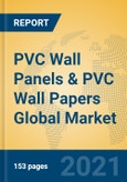 PVC Wall Panels & PVC Wall Papers Global Market Insights 2021, Analysis and Forecast to 2026, by Manufacturers, Regions, Technology, Application, Product Type- Product Image