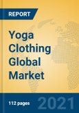 Yoga Clothing Global Market Insights 2021, Analysis and Forecast to 2026, by Manufacturers, Regions, Technology, Application, Product Type- Product Image