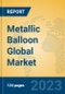Metallic Balloon Global Market Insights 2023, Analysis and Forecast to 2028, by Manufacturers, Regions, Technology, Application, Product Type - Product Image