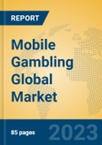 Mobile Gambling Global Market Insights 2023, Analysis and Forecast to 2028, by Manufacturers, Regions, Technology, Application, Product Type- Product Image