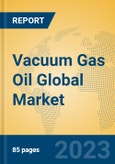 Vacuum Gas Oil Global Market Insights 2023, Analysis and Forecast to 2028, by Manufacturers, Regions, Technology, Application, Product Type- Product Image