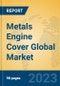 Metals Engine Cover Global Market Insights 2023, Analysis and Forecast to 2028, by Manufacturers, Regions, Technology, Application, Product Type - Product Image
