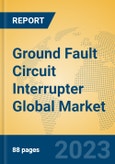 Ground Fault Circuit Interrupter Global Market Insights 2023, Analysis and Forecast to 2028, by Manufacturers, Regions, Technology, Application, Product Type- Product Image