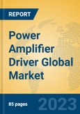 Power Amplifier Driver Global Market Insights 2023, Analysis and Forecast to 2028, by Manufacturers, Regions, Technology, Application, Product Type- Product Image