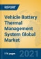Vehicle Battery Thermal Management System Global Market Insights 2021, Analysis and Forecast to 2026, by Manufacturers, Regions, Technology, Application, Product Type - Product Image
