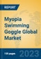Myopia Swimming Goggle Global Market Insights 2023, Analysis and Forecast to 2028, by Manufacturers, Regions, Technology, Application, Product Type - Product Image