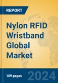 Nylon RFID Wristband Global Market Insights 2024, Analysis and Forecast to 2029, by Manufacturers, Regions, Technology- Product Image