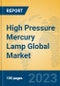 High Pressure Mercury Lamp Global Market Insights 2023, Analysis and Forecast to 2028, by Manufacturers, Regions, Technology, Product Type - Product Thumbnail Image