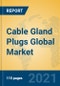 Cable Gland Plugs Global Market Insights 2021, Analysis and Forecast to 2026, by Manufacturers, Regions, Technology, Application, Product Type - Product Image